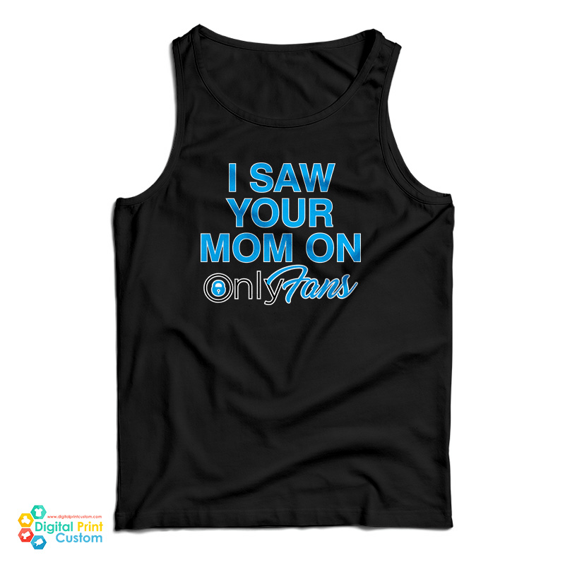 I Saw Your Mom On OnlyFans Tank Top
