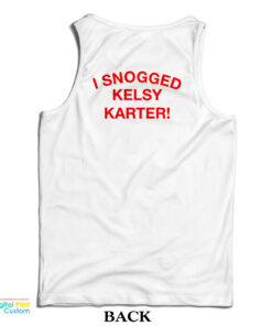 I Snogged Kelsy Karter Tank Top