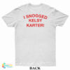 I Snogged Kelsy Karter T-Shirt