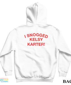 I Snogged Kelsy Karter Hoodie