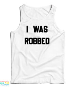 I Was Robbed Tank Top