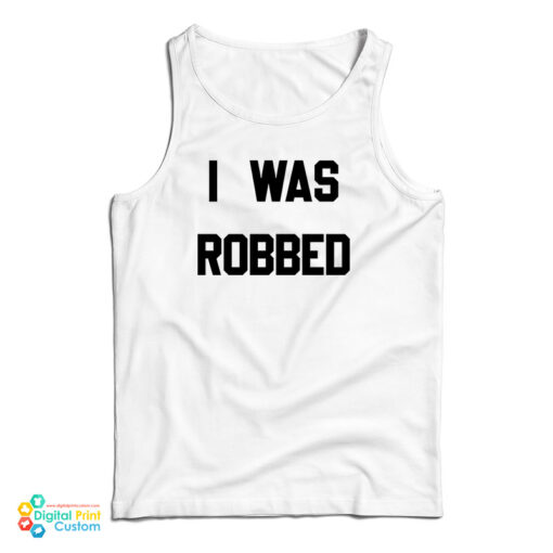 I Was Robbed Tank Top