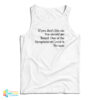 If You Don’t Like Me You Should Get Tested Tank Top