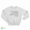 If You Don’t Like Me You Should Get Tested Sweatshirt