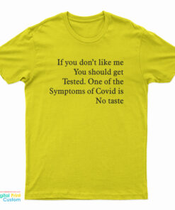 If You Don’t Like Me You Should Get Tested T-Shirt