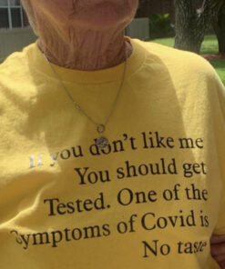 If You Don’t Like Me You Should Get Tested T-Shirt