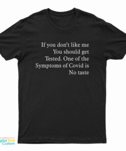 If You Don’t Like Me You Should Get Tested T-Shirt