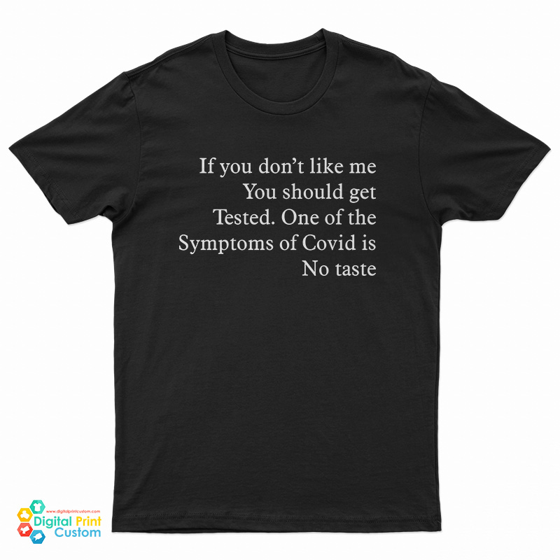 If You Don’t Like Me You Should Get Tested T-Shirt