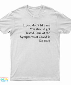 If You Don’t Like Me You Should Get Tested T-Shirt