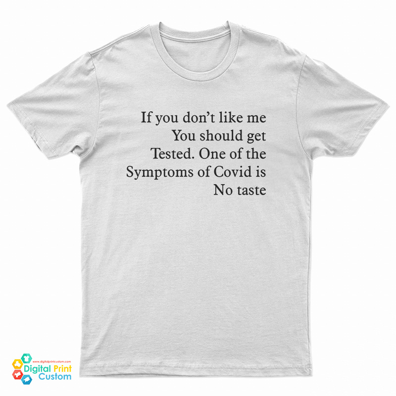 If You Don’t Like Me You Should Get Tested T-Shirt
