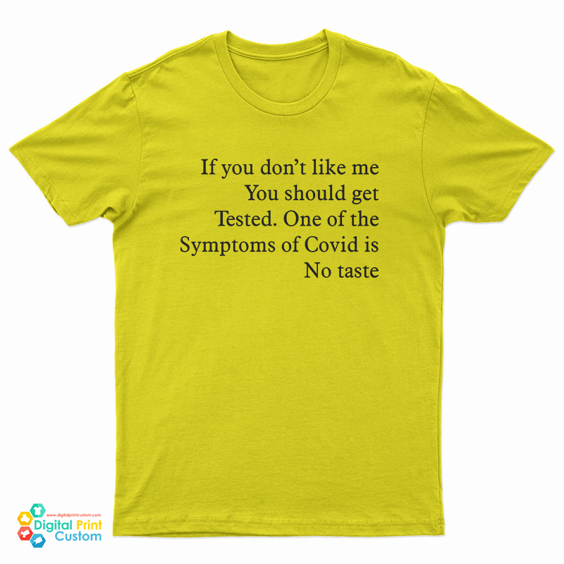If You Don’t Like Me You Should Get Tested T-Shirt