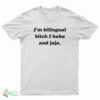 I’m Bilingual Bitch I Haha And Jaja T-Shirt