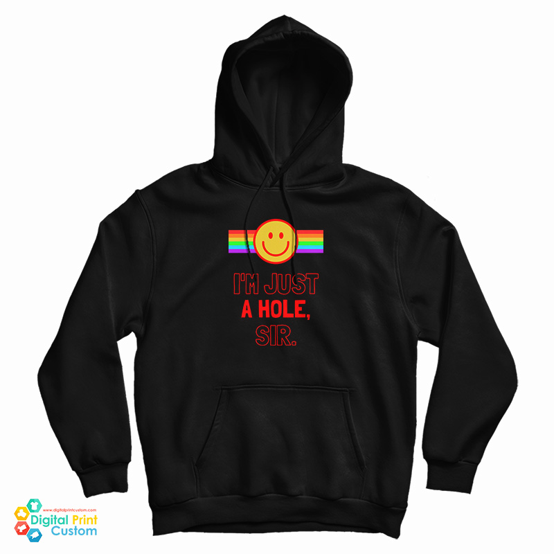 I’m Just A Hole Sir Hoodie