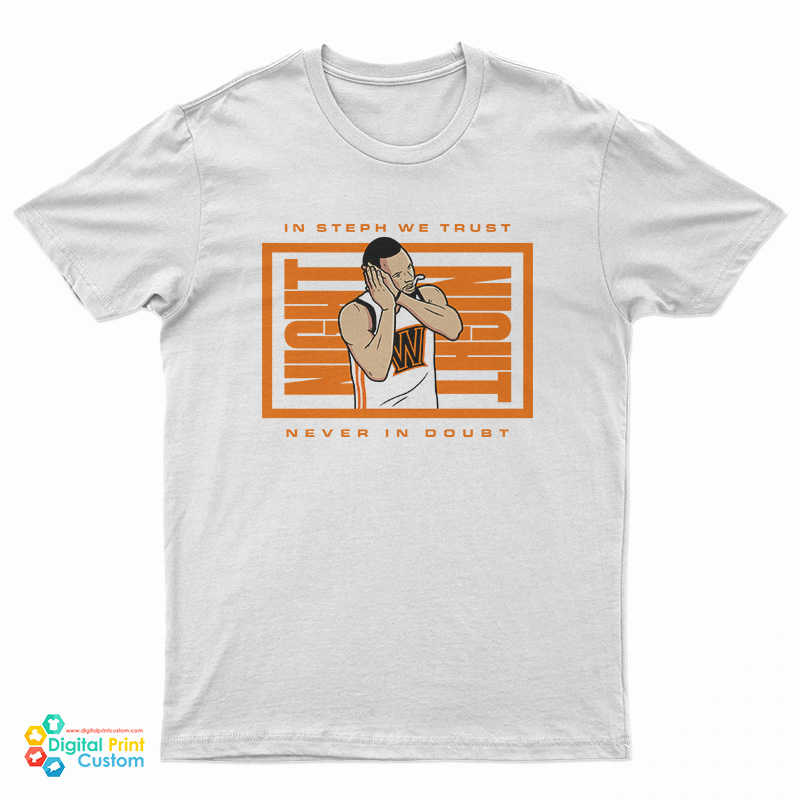 In Steph We Trust Never In Doubt Night Night T-Shirt