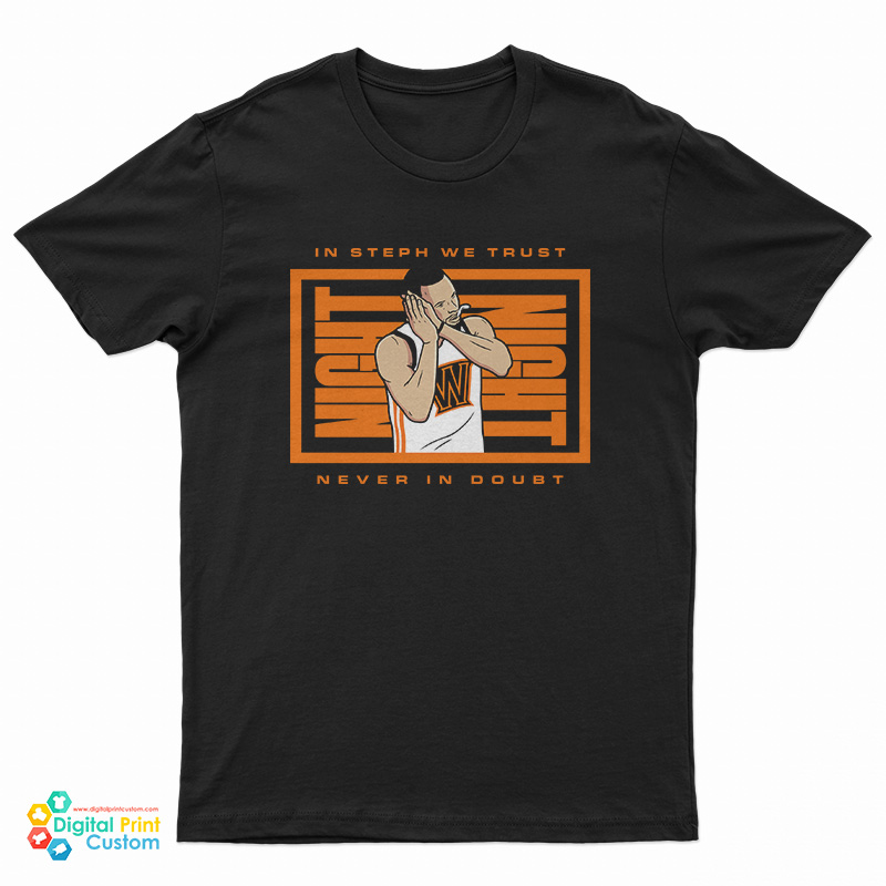 In Steph We Trust Never In Doubt Night Night T-Shirt