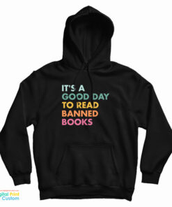 It's A Good Day To Read Banned Books Hoodie
