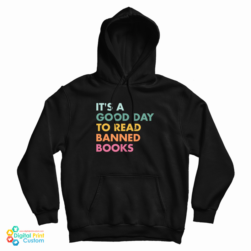 It's A Good Day To Read Banned Books Hoodie