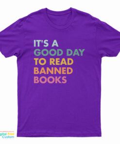 It's A Good Day To Read Banned Books T-Shirt