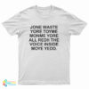Jone Waste Yore Toye Monme Yorall Rediii The Voice Inside Moye Yedd T-Shirt