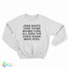 Jone Waste Yore Toye Monme Yorall Rediii The Voice Inside Moye Yedd Sweatshirt