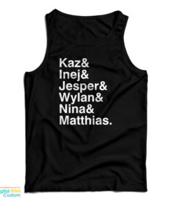 Kaz & Inej & Jesper & Wylan & Nina & Matthias Tank Top