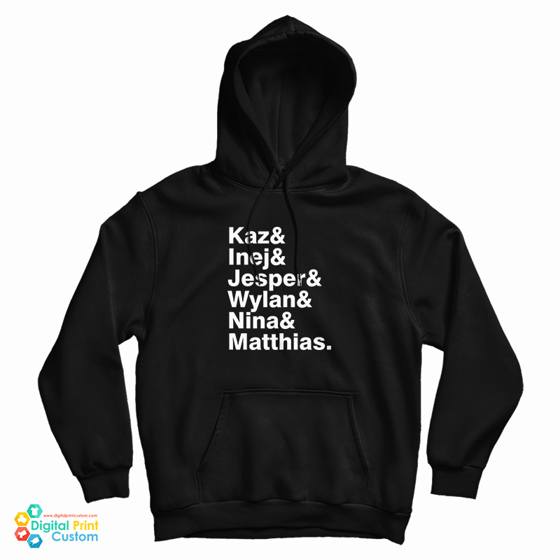 Kaz & Inej & Jesper & Wylan & Nina & Matthias Hoodie