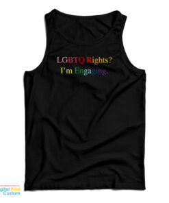 LGBTQ Rights I'm Engaging Tank Top