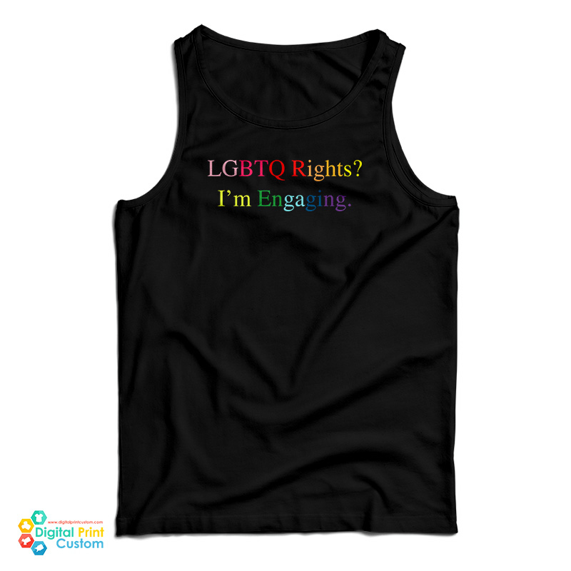 LGBTQ Rights I'm Engaging Tank Top