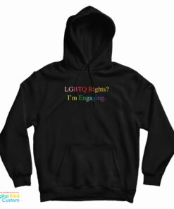 LGBTQ Rights I'm Engaging Hoodie