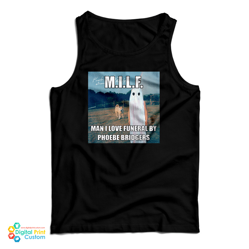 MILF Man I Love Funeral By Phoebe Bridgers Tank Top
