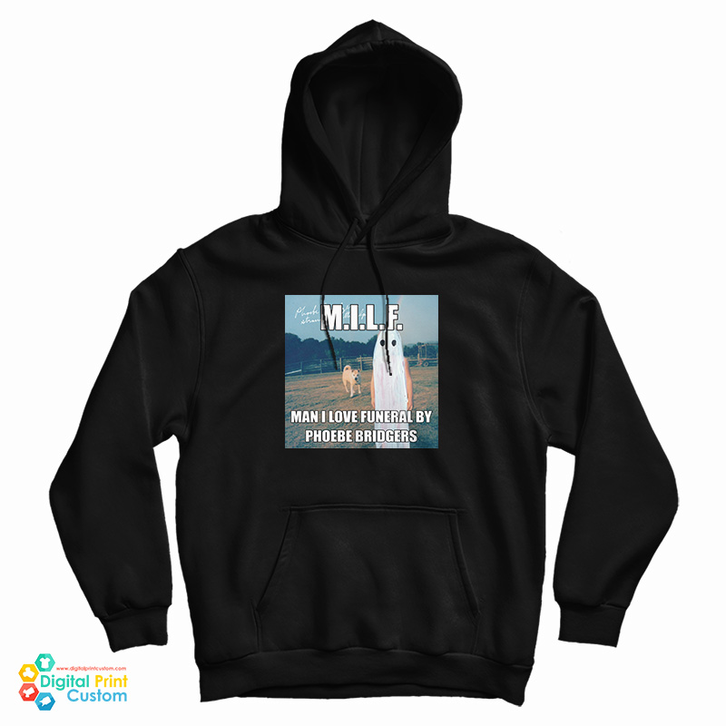MILF Man I Love Funeral By Phoebe Bridgers Hoodie