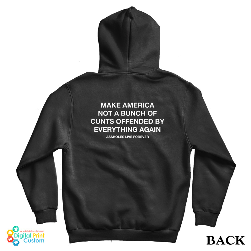Make America Not A Bunch Of Cunts Offended By Everything Again Hoodie