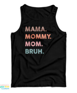 Mama Mommy Mom Bruh Tank Top