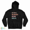 Mama Mommy Mom Bruh Hoodie