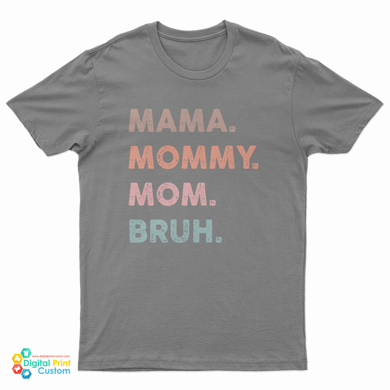 Mama Mommy Mom Bruh T-Shirt