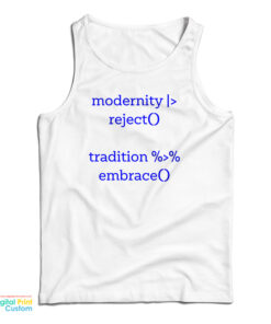 Modernity Reject Tradition Embrace Tank Top
