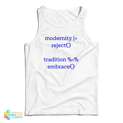 Modernity Reject Tradition Embrace Tank Top