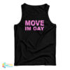 Move I'm Gay Tank Top