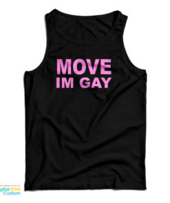 Move I'm Gay Tank Top