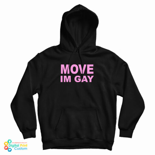 Move I'm Gay Hoodie
