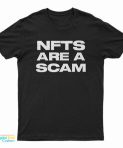 NFTS Are A Scam T-Shirt