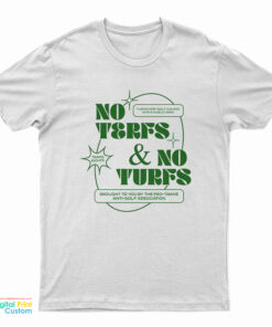 No Terfs And No Turfs T-Shirt
