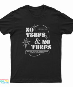 No Terfs And No Turfs T-Shirt