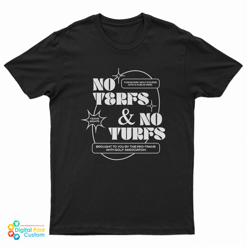 No Terfs And No Turfs T-Shirt