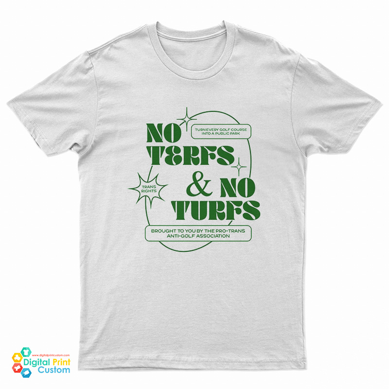 No Terfs And No Turfs T-Shirt