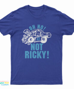Oh No 47 Not Ricky T-Shirt