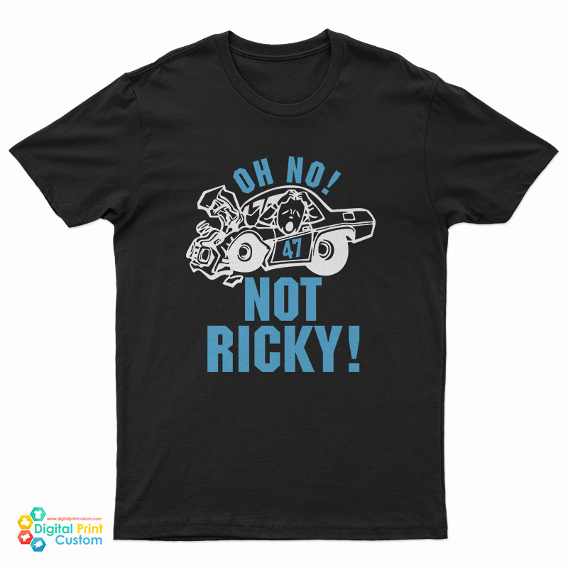 Oh No 47 Not Ricky T-Shirt