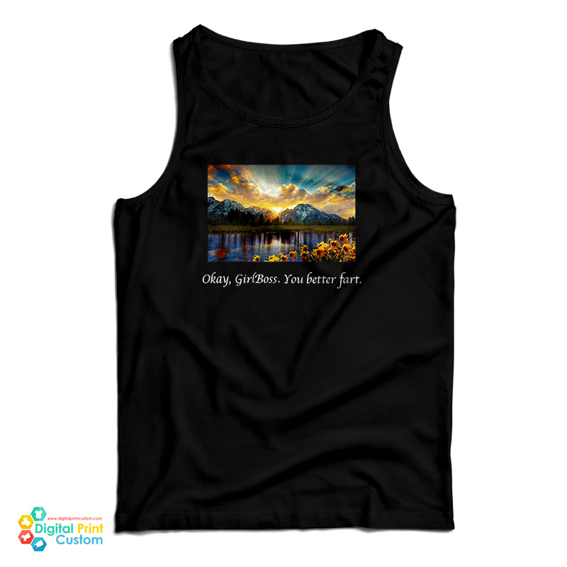 Okay Girlboss You Better Fart Tank Top