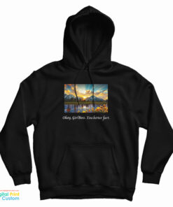 Okay Girlboss You Better Fart Hoodie