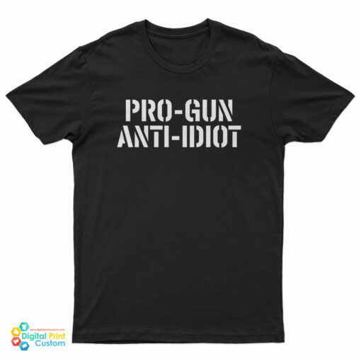 Pro-Gun Anti-Idiot T-Shirt